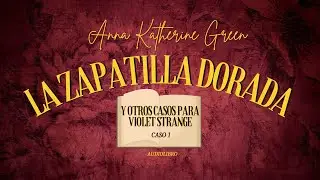 EL CASO DE LA ZAPATILLA DORADA- de Anna Katherine Green (subs)