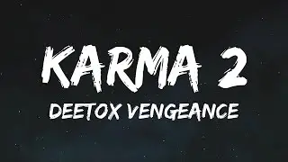 Deetox Vengeance - Karma 2 (Lyrics)