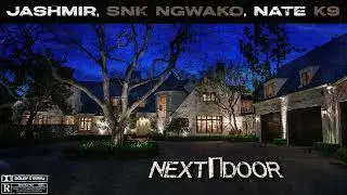 Jashmir & SNK Ngwako - Next Door (ft. Nate K9) [Official Audio]