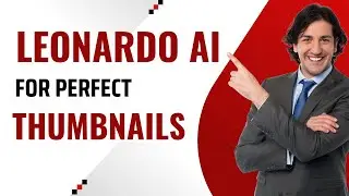 Step-by-Step Guide: Using Leonardo AI for Perfect Thumbnails