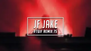 TGIF Mix #75 | JF Jake | 2021
