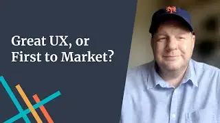 Great UX, or First to Market?