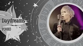 YOHIO - Daydreams (RUS SUB)