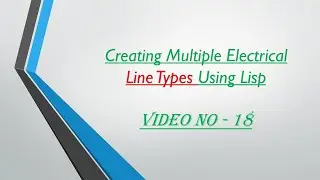 Video no.18 - Creating Multiple Electrical Line Types