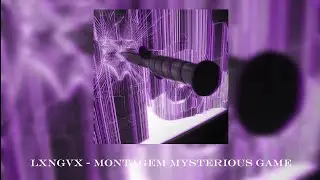 Lxngvx - Montagem Mysterious Game