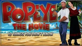 10 Things You Didn't Know About Popeye The Movie