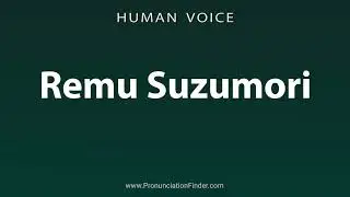 How To Pronounce Remu Suzumori