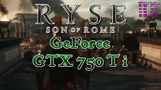 Ryse: Son of Rome | EVGA GeForce GTX 750 Ti SC