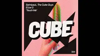 SAINTPAUL, THE CUBE GUYS, ELIZA G - Touch Me [Official]