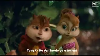 Tony X - Da da (Envoie ça à ton ex) Chipmunks Version