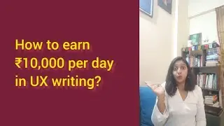 Earn Rs. 10,000 per day as a UX writer