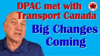 DPAC met with Transport Canada:  Big Changes Coming!  And Other News!