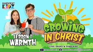 Growing In Christ Lesson 1: Warmth