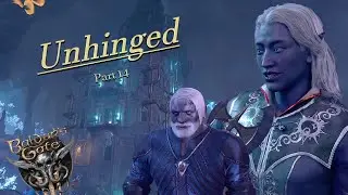 Baldurs gate 3: Unhinged Part 14 - Nothing is safe in the Dark