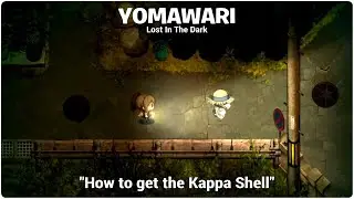 YOMAWARI Lost In The Dark "How to get the Kappa Shell"