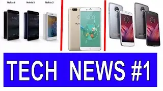 Tech News #1 - Nubia z17 Launched, Nokia 6 / 5 / 3, Motorola Moto Z2 play and More