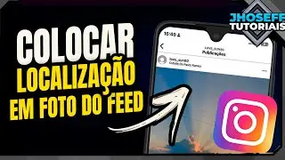Como COLOCAR LOCALIZAÇÃO EM FOTO JA POSTADA NO FEED DO INSTAGRAM - Atualizado!