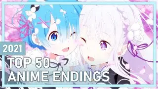 Top 50 Anime Endings of 2021