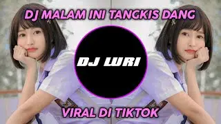 DJ MALAM INI TANGKIS DANG VIRAL DI TIKTOK || YANG KALIAN CARI CARI