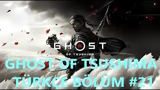 Ghost Of Tsushima Türkçe bölüm 21