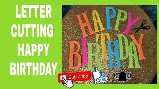 Letter Cutting - Happy Birthday / How to cut letters / letter cutting tutorial Happy Birthday