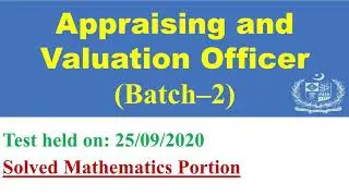 FPSC Appraising and Valuation officer past paper Batch 2 - 25/09/2020 | online math with asad