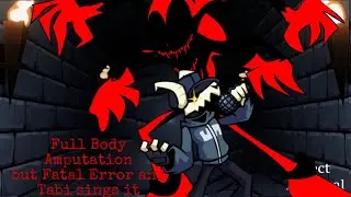 FNF cover Full Body Amputation but Fatal Error and Tabi sings it