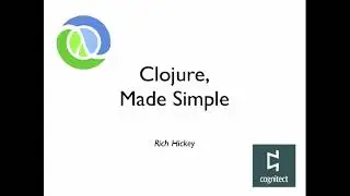 Clojure, Made Simple - Rich Hickey (2015)