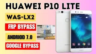 Huawei P10 Lite  FRP bypass Android 7.0 || Huawei was-lx2 google unlock by Halab Tech Tool