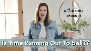 Is time running out to sell??