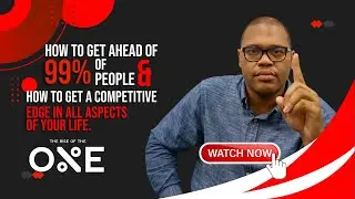 How To Get Ahead of 99% Of People & How To Get A Competitive Edge In All Aspects Of Your Life