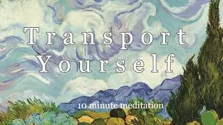10 minute Guided Meditation: You are in a Van Gogh Painting 🌻| guided visualization for relaxation