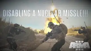 DISABLING A NUCLEAR MISSILE! - Arma 3 Milsim Operation SSG