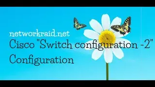 Cisco Switch Configuration   Part 2