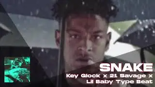 [FREE] Key Glock Type Beat x 21 Savage x Lil Baby Type Beat - Snake
