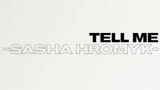 Tell Me - Sasha Hromyk - Smooth R&B/Pop