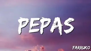 Pepas -  Farruko (Lyrics)