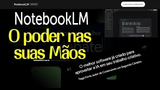 NotebookLM: Descubra o que essa ferramenta de IA pode fazer por você!