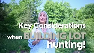 Key Factors to Consider When Searching for a Building Lot- LT talks RE