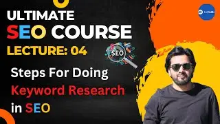 Ultimate SEO Course 2023 Lecture 4 | Step By Step Keyword Research Process For SEO #seocourse
