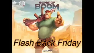 Flash Back Fiday~Guns Of Boom!!