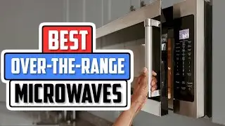 Top 5 Over The Range Microwaves in 2024👌