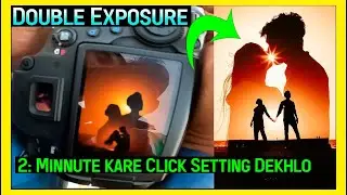 2: Minnute kare Click Setting Dekhlo  Multi Exposure Photography Tutorial