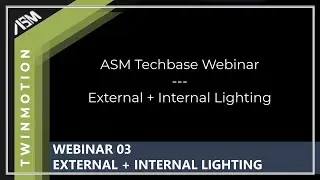 Twinmotion Webinar 03 -  External+Internal Lighting