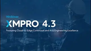 Webinar | XMPro 4.3 Release Showcase