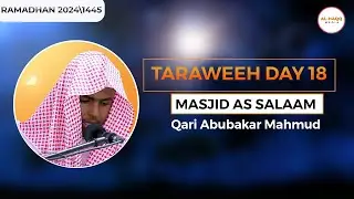 Taraweeh day 18 | Qari Abubakar Mohamud | Masjid As-Salaam