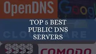 TOP 5 BEST PUBLIC DNS SERVERS