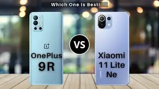 OnePlus 9R Vs Xiaomi 11 Lite NE 5G Full Comparison