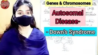 (P-17) DOWN'S SYNDROME | MENDELIAN DISORDER| ELEMENTS OF INHERITANCE AND VARIATION, BIOLOGY CLASS-12