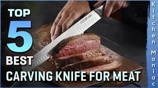 Top 5 Best Carving Knife for Meat Review in 2025 | Buying Guide